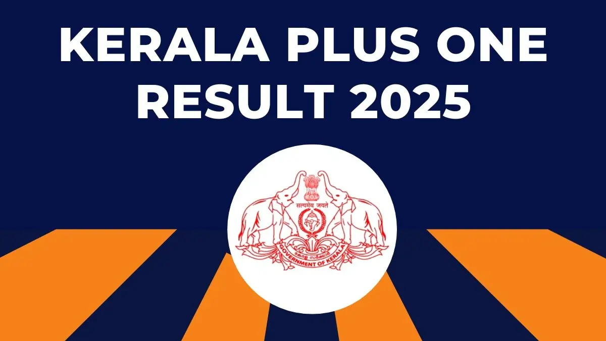 Kerala Plus One Result 2025 Declared: Here’s Everything You Need to Know