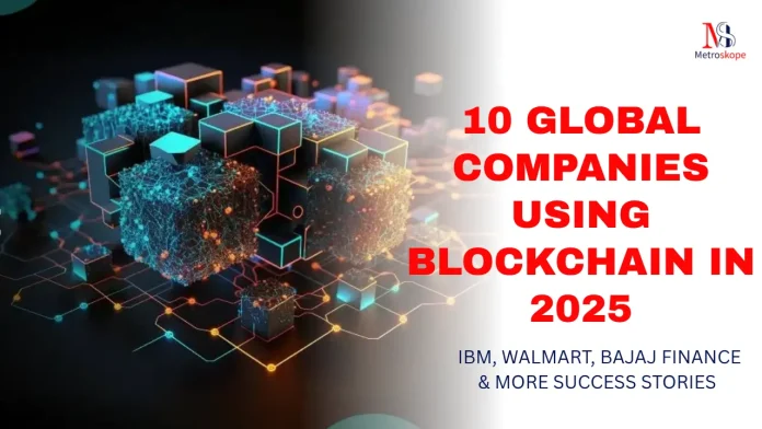 10 Global Companies Using Blockchain in 2025