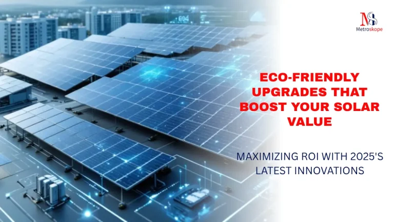 Eco-Friendly Upgrades That Boost Your Solar Value: Maximizing ROI with 2025’s Latest Innovations