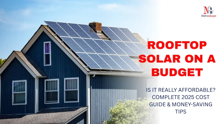 Rooftop Solar on a Budget: Is It Really Affordable? Complete 2025 Cost Guide & Money-Saving Tips
