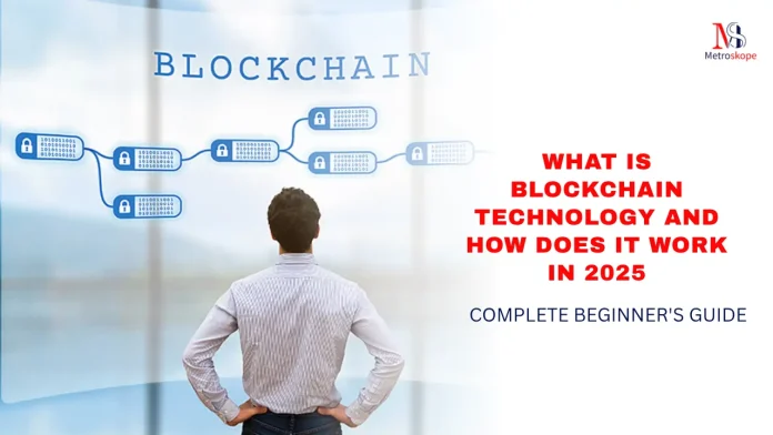 What is Blockchain Technology and How Does It Work in 2025